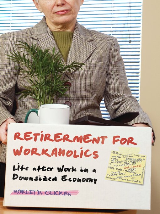 Title details for Retirement for Workaholics by Morley D. Glicken - Available